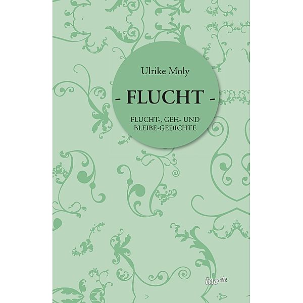 - FLUCHT -, Ulrike Moly