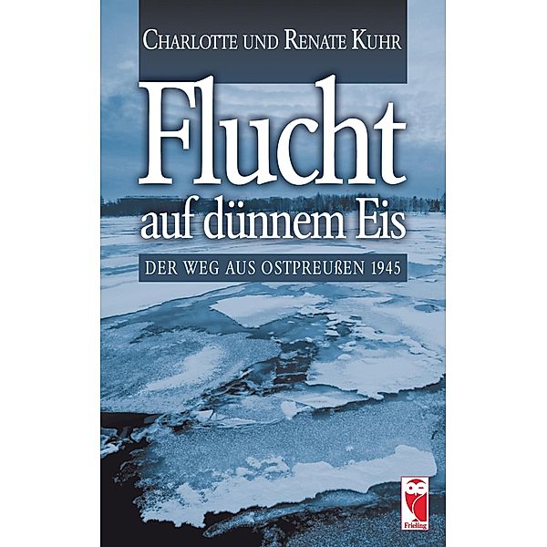 Flucht auf dünnem Eis, Charlotte Kuhr, Renate Kuhr