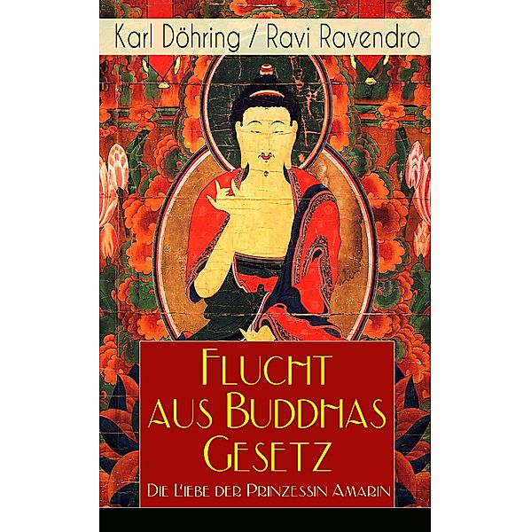 Flucht aus Buddhas Gesetz - Die Liebe der Prinzessin Amarin, Karl Döhring, Ravi Ravendro