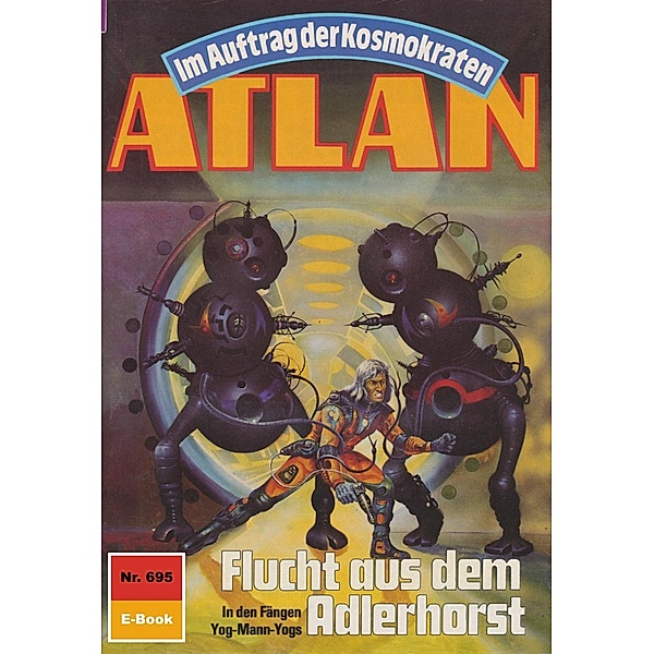 Flucht aus dem Adlerhorst (Heftroman) / Perry Rhodan - Atlan-Zyklus Namenlose Zone / Alkordoom Bd.695, Peter Griese