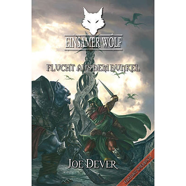 Flucht aus dem Dunkel / Einsamer Wolf Bd.1, Joe Dever