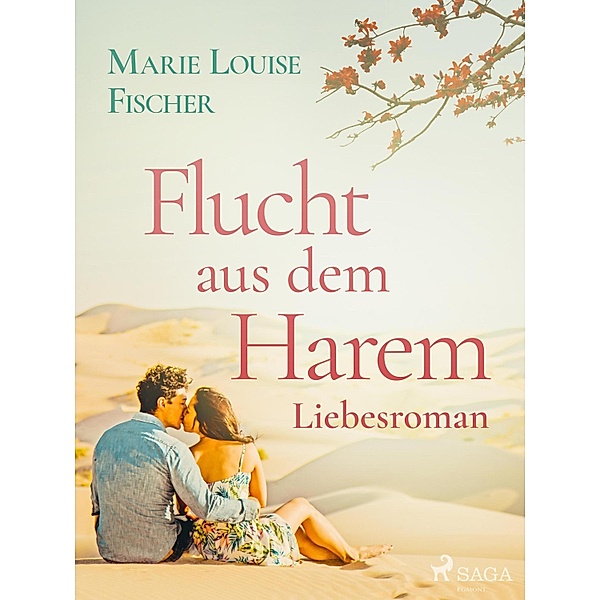 Flucht aus dem Harem - Liebesroman, MARIE LOUISE FISCHER
