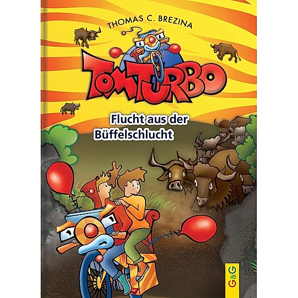 Flucht aus der Büffelschlucht / Tom Turbo Bd.35, Thomas Brezina