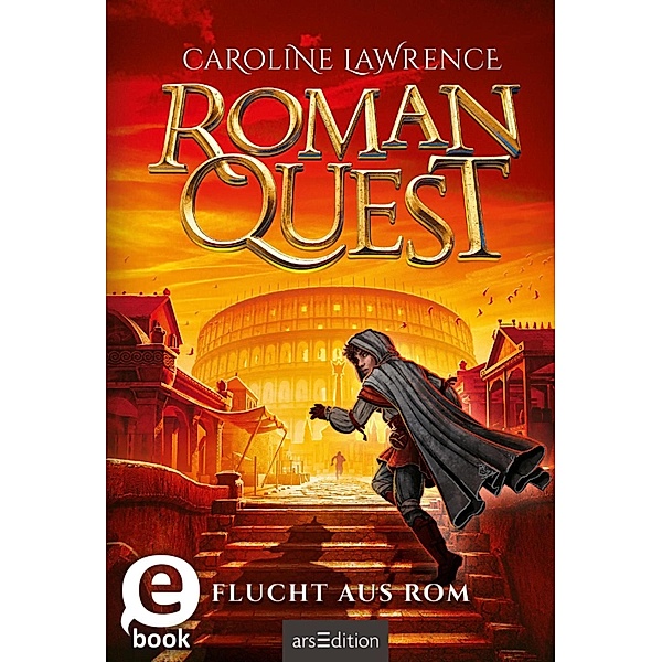Flucht aus Rom / Roman Quest Bd.1, Caroline Lawrence