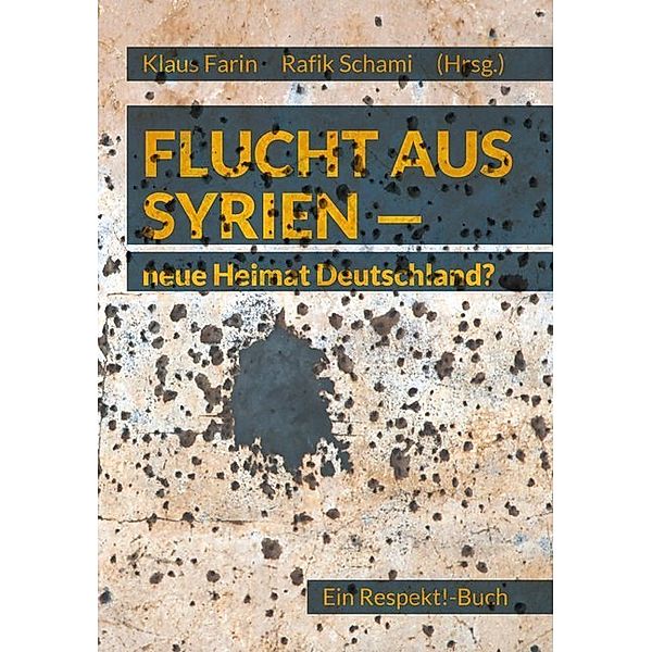 Flucht aus Syrien - neue Heimat Deutschland?, Kristin Helberg, Barbara Schramkowski