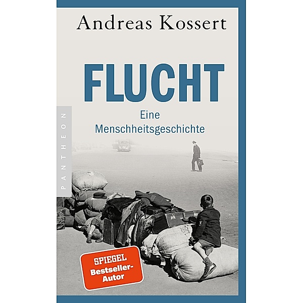 Flucht - Eine Menschheitsgeschichte, Andreas Kossert