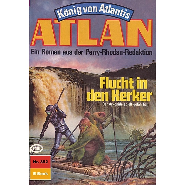 Flucht in den Kerker (Heftroman) / Perry Rhodan - Atlan-Zyklus König von Atlantis (Teil 2) Bd.352, Clark Darlton
