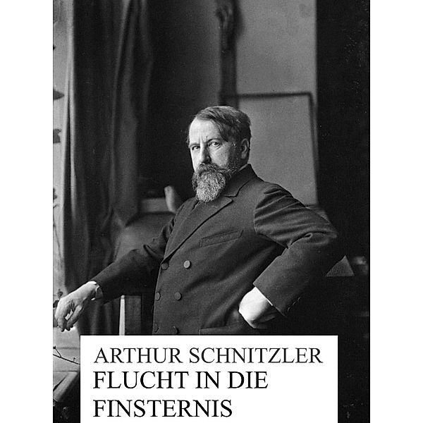 Flucht in die Finsternis, Arthur Schnitzler