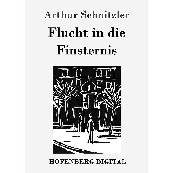 Flucht in die Finsternis, Arthur Schnitzler