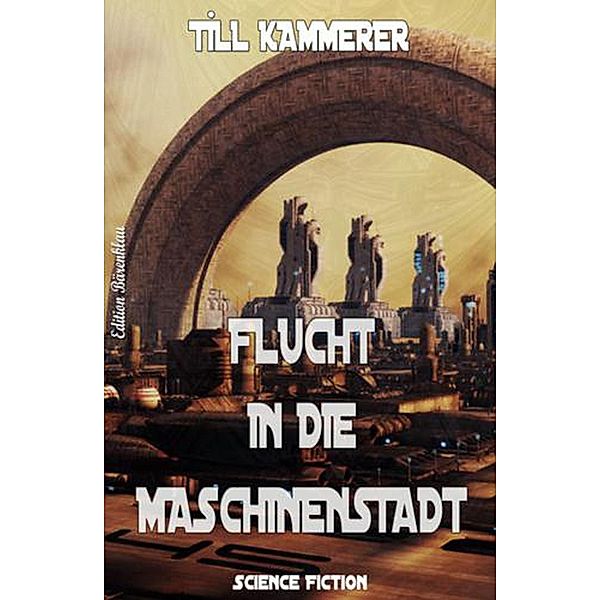 Flucht in die Maschinenstadt, Till Kammerer