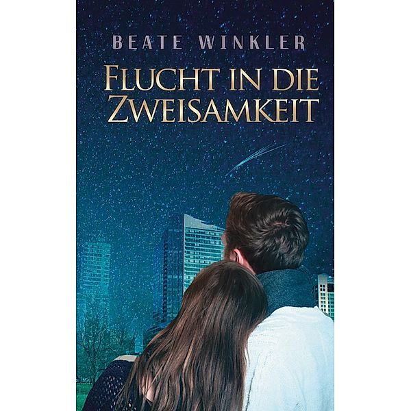 Flucht in die Zweisamkeit / Aus der Einsamkeit Bd.2/3, Beate Winkler