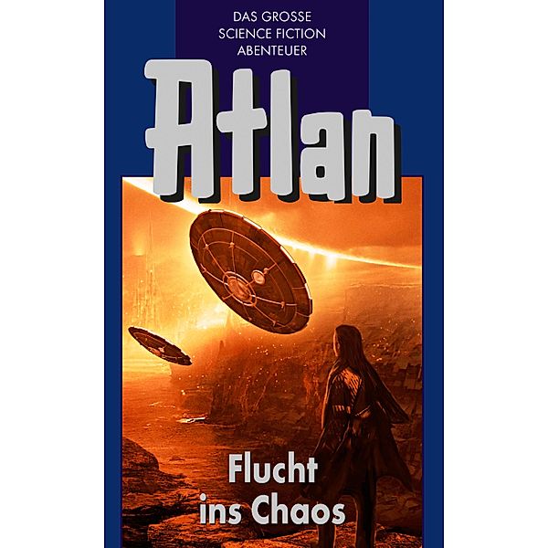 Flucht ins Chaos / Perry Rhodan - Atlan Blauband Bd.20, Hans Kneifel, H. G. Franzis, Kurt Mahr, Clark Darlton, Dirk Hess