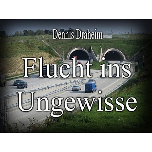 Flucht ins Ungewisse, Dennis Draheim