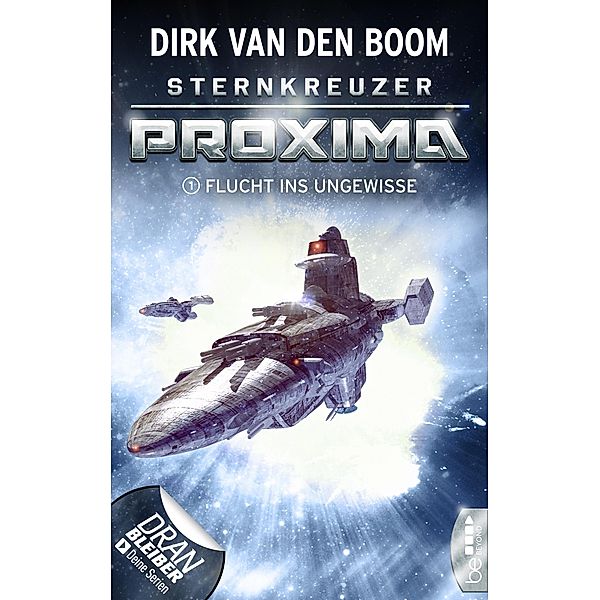 Flucht ins Ungewisse / Sternkreuzer Proxima Bd.1, Dirk van den Boom
