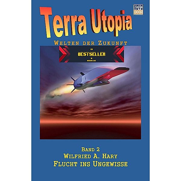 Flucht ins Ungewisse / Terra-Utopia Bd.2, Wilfried A. Hary