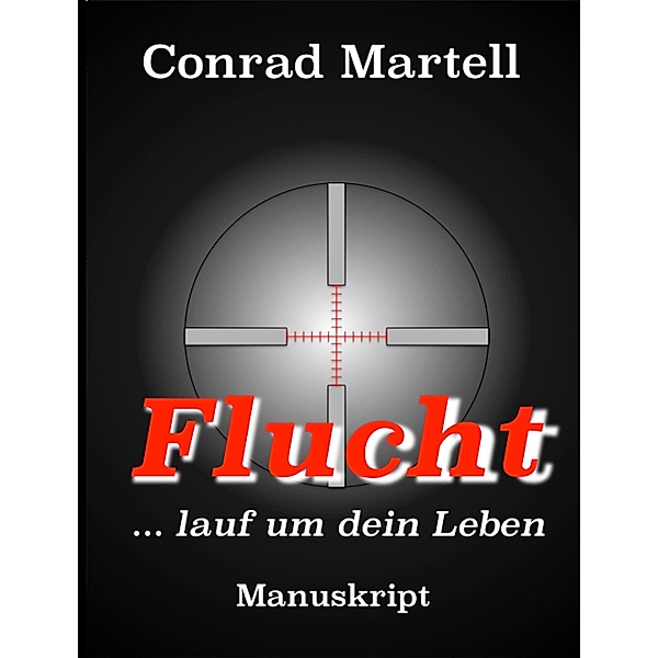 Flucht / Kurt Houben Trilogie Bd.1, Conrad Martell