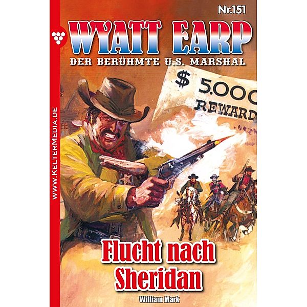 Flucht nach Sheridan / Wyatt Earp Bd.151, William Mark, Mark William
