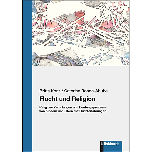 Flucht und Religion, Britta Konz, Caterina Rohde-Abuba
