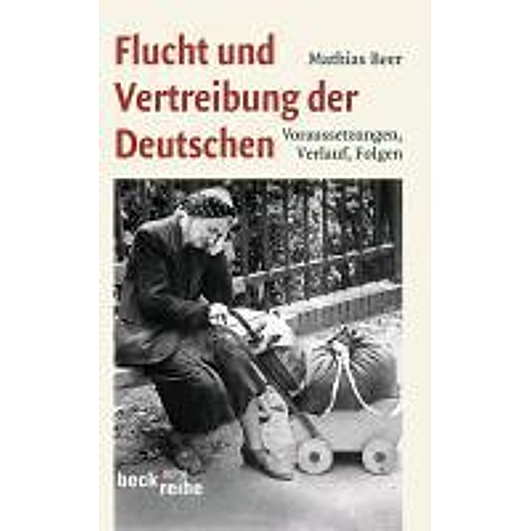 Flucht und Vertreibung der Deutschen / Beck'sche Reihe Bd.1933, Mathias Beer