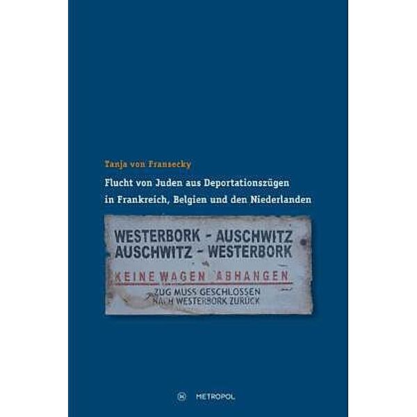 Flucht von Juden aus Deportationszügen in Frankreich, Belgien und den Niederlanden, Tanja von Fransecky