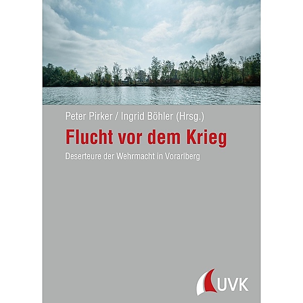 Flucht vor dem Krieg / Forschungen zur Geschichte Vorarlbergs (N.F.) Bd.15