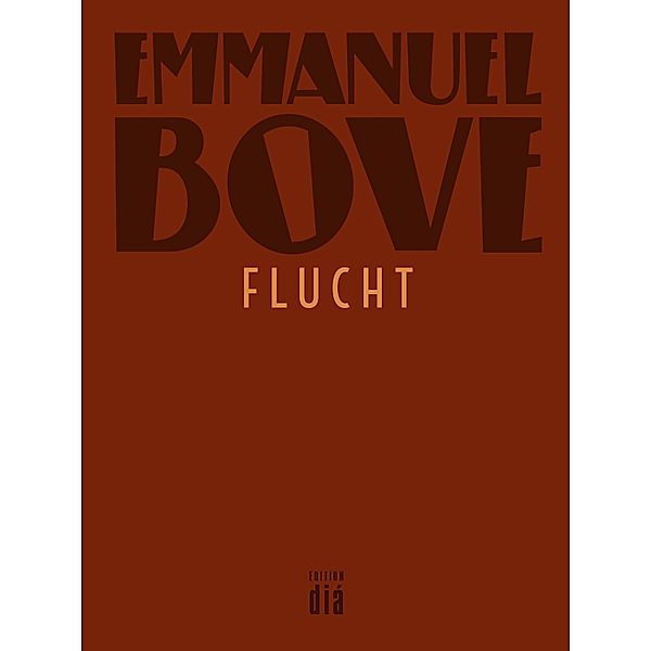 Flucht / Werkausgabe Emmanuel Bove, Emmanuel Bove