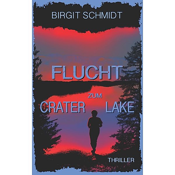 Flucht zum Crater Lake, Birgit Schmidt