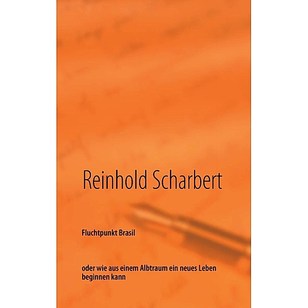Fluchtpunkt Brasil, Reinhold Scharbert