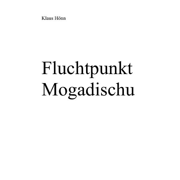 Fluchtpunkt Mogadischu, Klaus Hönn