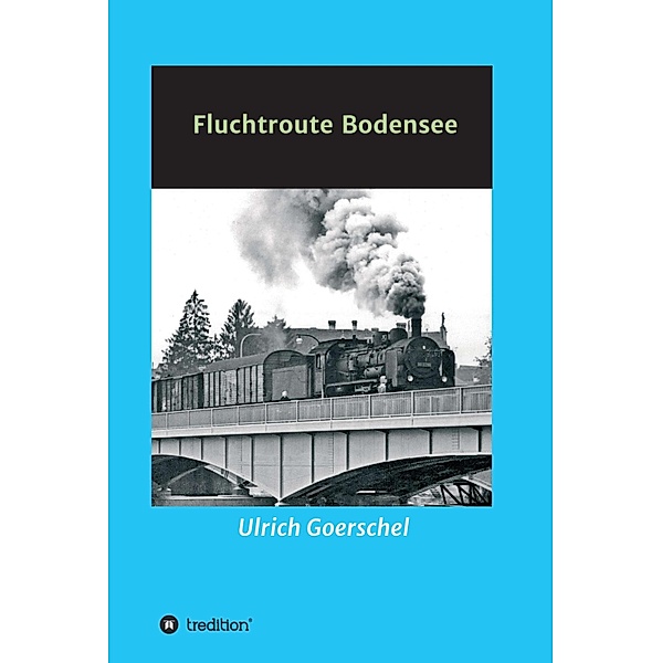 Fluchtroute Bodensee, Ulrich Goerschel