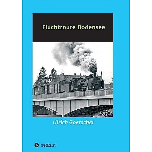 Fluchtroute Bodensee, Ulrich Goerschel
