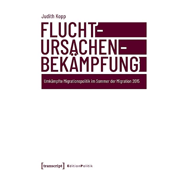 Fluchtursachenbekämpfung / Edition Politik Bd.147, Judith Kopp