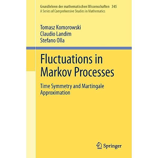 Fluctuations in Markov Processes / Grundlehren der mathematischen Wissenschaften Bd.345, Tomasz Komorowski, Claudio Landim, Stefano Olla