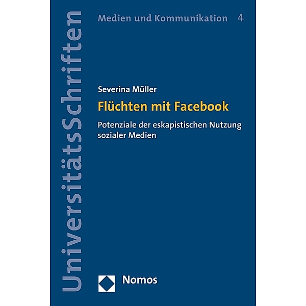 Flüchten mit Facebook / Nomos Universitätsschriften - Medien und Kommunikation Bd.4, Severina Müller