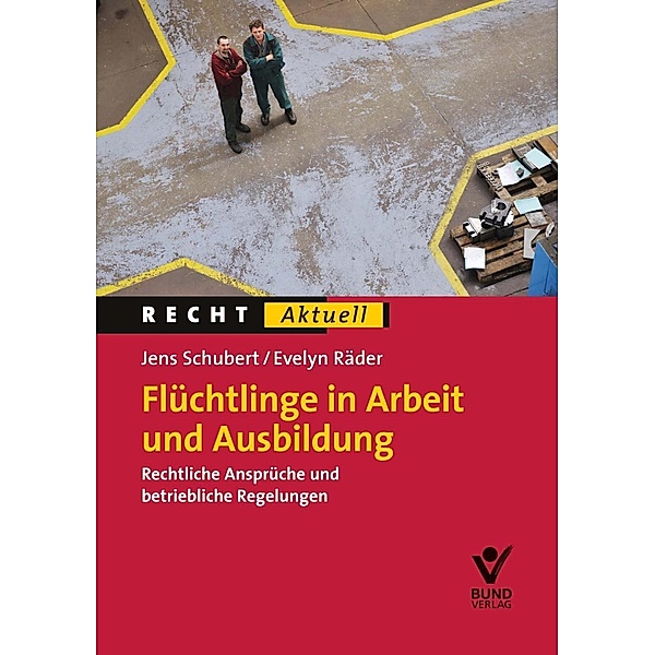 Flüchtlinge in Arbeit und Ausbildung, Jens Schubert, Evelyn Räder