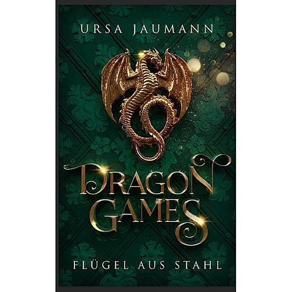 Flügel aus Stahl / Dragon Games Bd.2, Ursa Jaumann, Emily Bähr