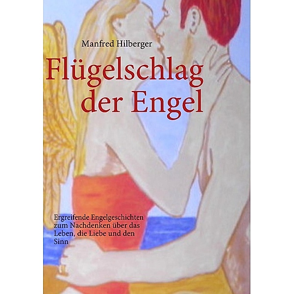Flügelschlag der Engel, Manfred Hilberger