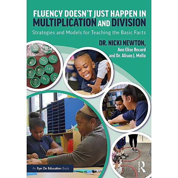 Fluency Doesn't Just Happen in Multiplication and Division, Nicki Newton, Ann Elise Record, Alison J. Mello