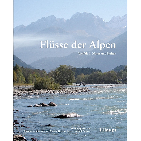Flüsse der Alpen, Susanne Muhar, Andreas Muhar, Dominik Siegrist, Gregory Egger
