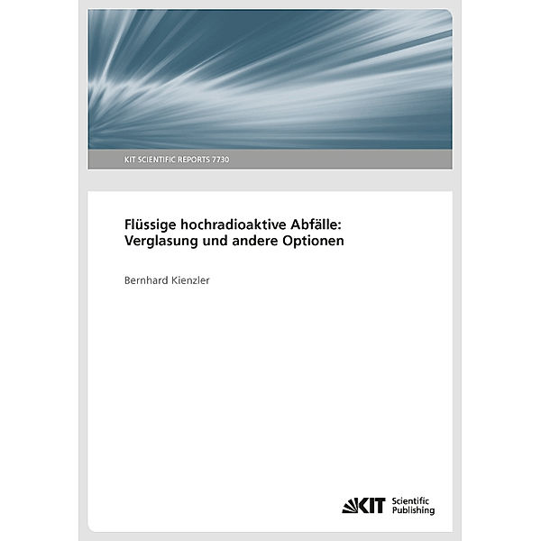 Flüssige hochradioaktiver Abfälle: Verglasung und andere Optionen., Bernhard Kienzler