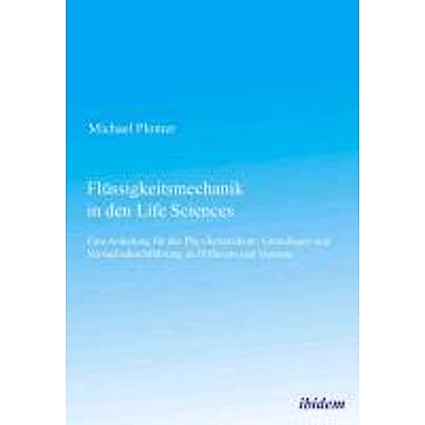 Flüssigkeitsmechanik in den Life Sciences, Michael Plomer