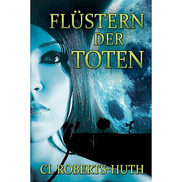 Flüstern der Toten (Zoë Delante Thrillern, #1) / Zoë Delante Thrillern, C. L. Roberts-Huth