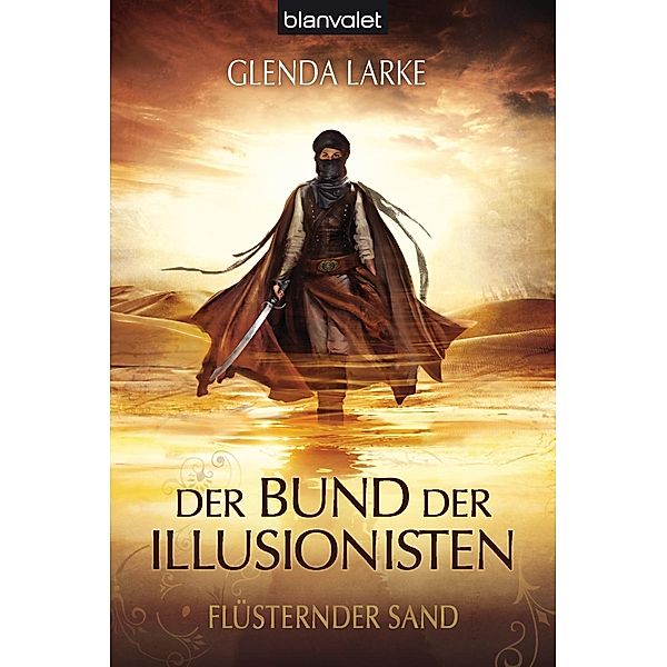 Flüsternder Sand / Der Bund der Illusionisten Trilogie Bd.1, Glenda Larke