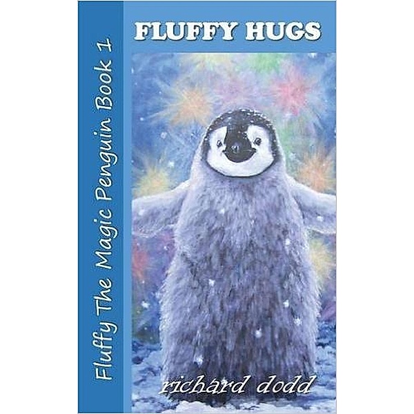 Fluffy Hugs (Fluffy The Magic Penguin, #1), Richard Dodd