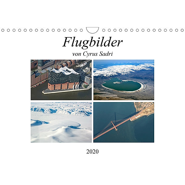 Flugbilder 2020 (Wandkalender 2020 DIN A4 quer), Cyrus Sadri