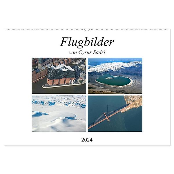 Flugbilder 2024 (Wandkalender 2024 DIN A2 quer), CALVENDO Monatskalender, Cyrus Sadri