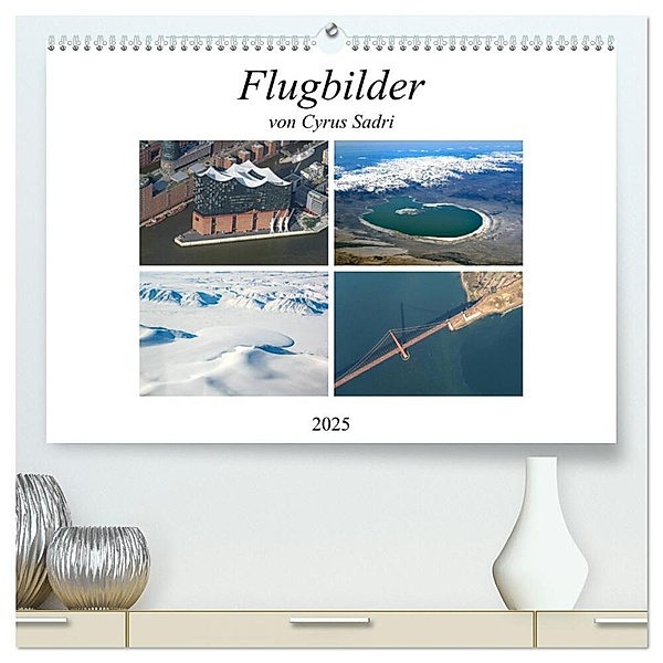 Flugbilder 2025 (hochwertiger Premium Wandkalender 2025 DIN A2 quer), Kunstdruck in Hochglanz, Calvendo, Cyrus Sadri