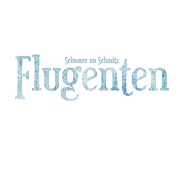 Flugenten, Schwarz Un Schmitz