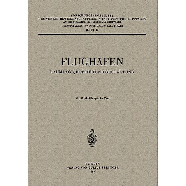 Flughäfen / Forschungsergebnisse des Verkehrswissenschaftlichen Instituts an der Technischen Hochschule Stuttgart Bd.11, Carl Pirath