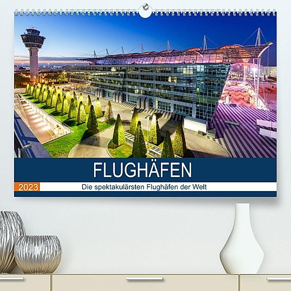 FLUGHÄFEN (Premium, hochwertiger DIN A2 Wandkalender 2023, Kunstdruck in Hochglanz), Markus Mainka